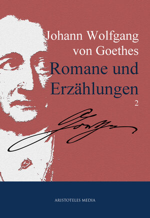 Buchcover Johann Wolfgang von Goethes Romane und Erzählungen | Johann Wolfgang von Goethe | EAN 9783733900922 | ISBN 3-7339-0092-8 | ISBN 978-3-7339-0092-2