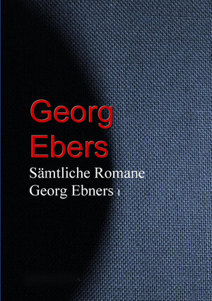 Buchcover Gesammelte Romane | Georg Ebers | EAN 9783733906078 | ISBN 3-7339-0607-1 | ISBN 978-3-7339-0607-8