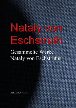 Buchcover Gesammelte Werke Nataly von Eschstruths | Nataly von Eschstruth | EAN 9783733906146 | ISBN 3-7339-0614-4 | ISBN 978-3-7339-0614-6