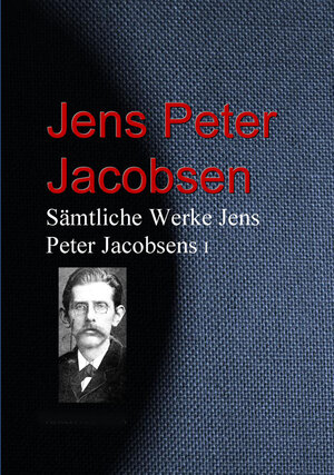 Buchcover Gesammelte Werke Jens Peter Jacobsens | Jens Peter Jacobsen | EAN 9783733906825 | ISBN 3-7339-0682-9 | ISBN 978-3-7339-0682-5