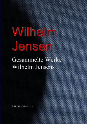 Buchcover Gesammelte Werke Wilhelm Jensens | Wilhelm Jensen | EAN 9783733906832 | ISBN 3-7339-0683-7 | ISBN 978-3-7339-0683-2