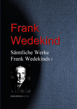 Buchcover Gesammelte Werke Frank Wedekinds | Frank Wedekind | EAN 9783733907310 | ISBN 3-7339-0731-0 | ISBN 978-3-7339-0731-0