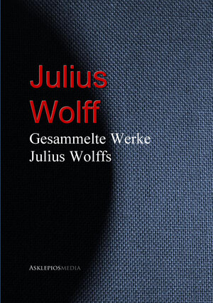 Buchcover Gesammelte Werke Julius Wolffs | Julius Wolff | EAN 9783733907419 | ISBN 3-7339-0741-8 | ISBN 978-3-7339-0741-9