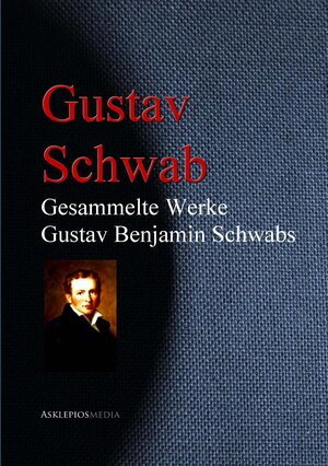 Buchcover Gesammelte Werke Gustav Benjamin Schwabs | Gustav Schwab | EAN 9783733908850 | ISBN 3-7339-0885-6 | ISBN 978-3-7339-0885-0