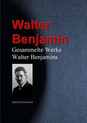 Buchcover Gesammelte Werke Walter Benjamins | Walter Benjamin | EAN 9783733908959 | ISBN 3-7339-0895-3 | ISBN 978-3-7339-0895-9