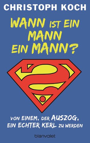 Buchcover Wann ist ein Mann ein Mann? | Christoph Koch | EAN 9783734100550 | ISBN 3-7341-0055-0 | ISBN 978-3-7341-0055-0