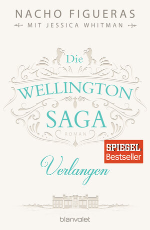 Buchcover Die Wellington-Saga - Verlangen | Nacho Figueras | EAN 9783734103742 | ISBN 3-7341-0374-6 | ISBN 978-3-7341-0374-2