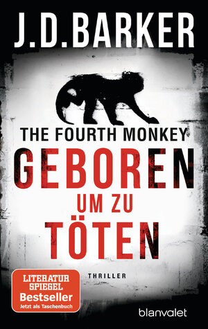 Buchcover The Fourth Monkey - Geboren, um zu töten | J.D. Barker | EAN 9783734104954 | ISBN 3-7341-0495-5 | ISBN 978-3-7341-0495-4