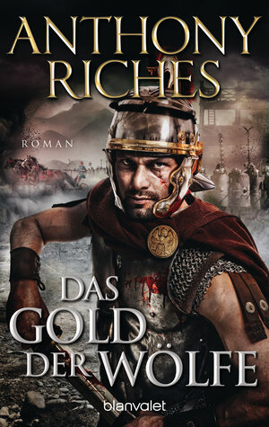 Buchcover Das Gold der Wölfe | Anthony Riches | EAN 9783734108839 | ISBN 3-7341-0883-7 | ISBN 978-3-7341-0883-9