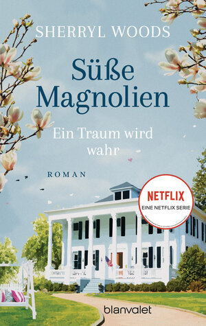 Buchcover Süße Magnolien - Ein Traum wird wahr | Sherryl Woods | EAN 9783734111051 | ISBN 3-7341-1105-6 | ISBN 978-3-7341-1105-1