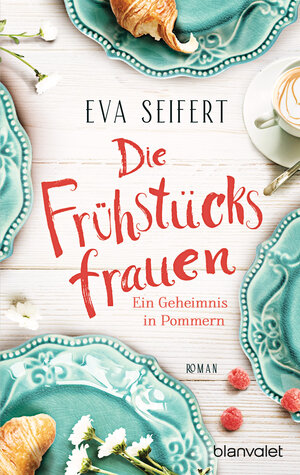 Buchcover Die Frühstücksfrauen - Ein Geheimnis in Pommern | Eva Seifert | EAN 9783734111358 | ISBN 3-7341-1135-8 | ISBN 978-3-7341-1135-8