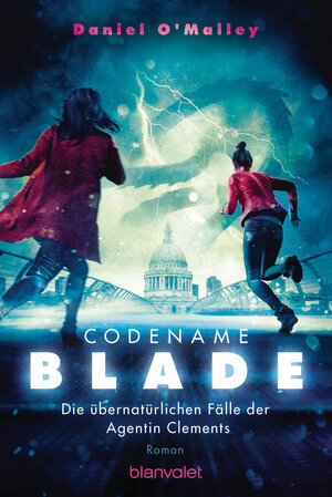 Buchcover Codename Blade - Die übernatürlichen Fälle der Agentin Clements | Daniel O'Malley | EAN 9783734161926 | ISBN 3-7341-6192-4 | ISBN 978-3-7341-6192-6