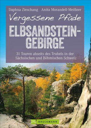 Buchcover Vergessene Pfade Elbsandsteingebirge | Anita Morandell Meißner und Daphna Zieschang | EAN 9783734310638 | ISBN 3-7343-1063-6 | ISBN 978-3-7343-1063-8