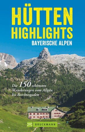 Buchcover Hütten-Highlights Bayerische Alpen | Anette Späth | EAN 9783734312427 | ISBN 3-7343-1242-6 | ISBN 978-3-7343-1242-7