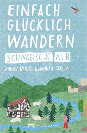Buchcover Einfach glücklich wandern – Schwäbische Alb | Annika Müller | EAN 9783734318276 | ISBN 3-7343-1827-0 | ISBN 978-3-7343-1827-6