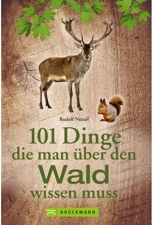 Buchcover 101 Dinge, die man über den Wald wissen muss | Rudolf Nützel | EAN 9783734318931 | ISBN 3-7343-1893-9 | ISBN 978-3-7343-1893-1