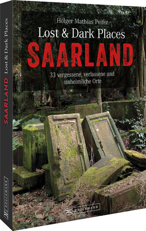 Buchcover Lost & Dark Places Saarland | Holger Mathias Peifer | EAN 9783734319334 | ISBN 3-7343-1933-1 | ISBN 978-3-7343-1933-4