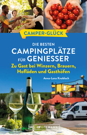 Buchcover Camperglück Die besten Campingplätze für Genießer Zu Gast bei Winzern, Brauern, Hofläden und Gasthöfen | Anna-Lena Knobloch | EAN 9783734325953 | ISBN 3-7343-2595-1 | ISBN 978-3-7343-2595-3