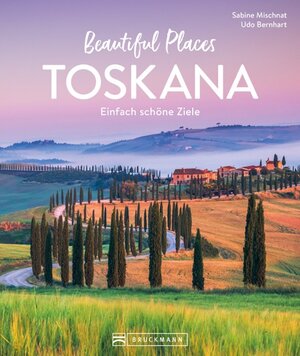 Buchcover Beautiful Places Toskana | Sabine Mischnat | EAN 9783734330117 | ISBN 3-7343-3011-4 | ISBN 978-3-7343-3011-7
