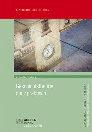 Buchcover Geschichtstheorie ganz praktisch | Elisabeth Gentner | EAN 9783734402357 | ISBN 3-7344-0235-2 | ISBN 978-3-7344-0235-7