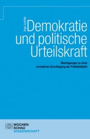 Buchcover Demokratie und politische Urteilskraft | Ingo Juchler | EAN 9783734402562 | ISBN 3-7344-0256-5 | ISBN 978-3-7344-0256-2