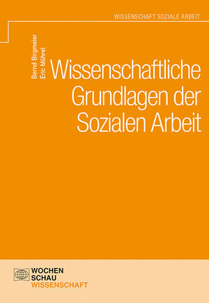 Buchcover Wissenschaftliche Grundlagen der Sozialen Arbeit | Bernd Birgmeier | EAN 9783734402623 | ISBN 3-7344-0262-X | ISBN 978-3-7344-0262-3