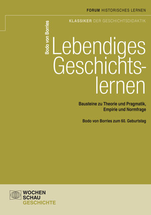 Buchcover Lebendiges Geschichtslernen | Bodo von Borries | EAN 9783734402746 | ISBN 3-7344-0274-3 | ISBN 978-3-7344-0274-6