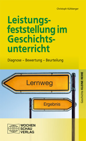 Buchcover Leistungsfeststellung im Geschichtsunterricht | Christoph Kühberger | EAN 9783734402982 | ISBN 3-7344-0298-0 | ISBN 978-3-7344-0298-2