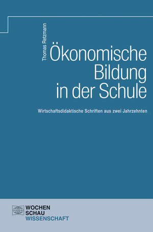 Buchcover Ökonomische Bildung in der Schule | Thomas Retzmann | EAN 9783734403323 | ISBN 3-7344-0332-4 | ISBN 978-3-7344-0332-3