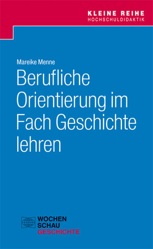 Buchcover Berufliche Orientierung im Fach Geschichte lehren | Mareike Menne | EAN 9783734403606 | ISBN 3-7344-0360-X | ISBN 978-3-7344-0360-6