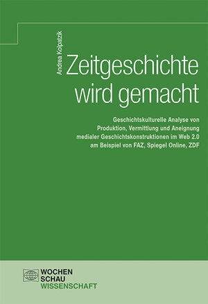 Buchcover Zeitgeschichte wird gemacht | Andrea Kolpatzik | EAN 9783734404283 | ISBN 3-7344-0428-2 | ISBN 978-3-7344-0428-3