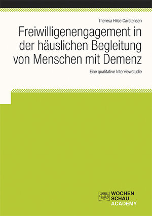 Buchcover Freiwilligenengagement in der häuslichen Begleitung von Menschen mit Demenz | Theresa Hilse-Carstensen | EAN 9783734404825 | ISBN 3-7344-0482-7 | ISBN 978-3-7344-0482-5