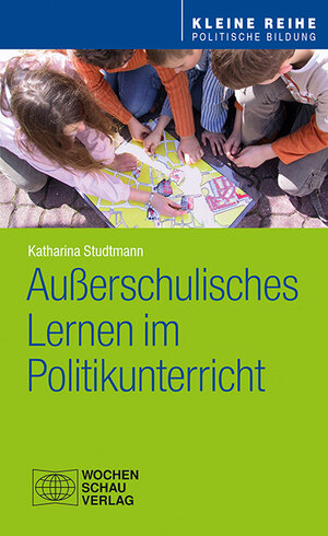 Buchcover Außerschulisches Lernen im Politikunterricht | Katharina Studtmann | EAN 9783734405099 | ISBN 3-7344-0509-2 | ISBN 978-3-7344-0509-9