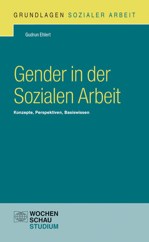 Buchcover Gender in der Sozialen Arbeit | Gudrun Ehlert | EAN 9783734405259 | ISBN 3-7344-0525-4 | ISBN 978-3-7344-0525-9