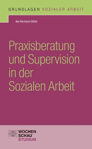 Buchcover Praxisberatung und Supervision in der Sozialen Arbeit | Ina Hermann-Stietz | EAN 9783734405297 | ISBN 3-7344-0529-7 | ISBN 978-3-7344-0529-7