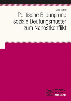 Buchcover Politische Bildung und soziale Deutungsmuster zum Nahostkonflikt | Mirko Niehoff | EAN 9783734405327 | ISBN 3-7344-0532-7 | ISBN 978-3-7344-0532-7