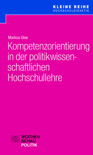 Buchcover Kompetenzorientierung in der politikwissenschaftlichen Hochschullehre | Markus Gloe | EAN 9783734406539 | ISBN 3-7344-0653-6 | ISBN 978-3-7344-0653-9