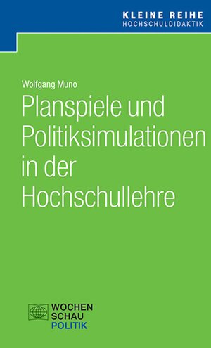 Buchcover Planspiele und Politiksimulationen in der Hochschullehre | Wolfgang Muno | EAN 9783734406546 | ISBN 3-7344-0654-4 | ISBN 978-3-7344-0654-6