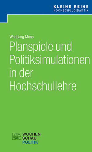 Buchcover Planspiele und Politiksimulationen in der Hochschullehre | Wolfgang Muno | EAN 9783734406553 | ISBN 3-7344-0655-2 | ISBN 978-3-7344-0655-3
