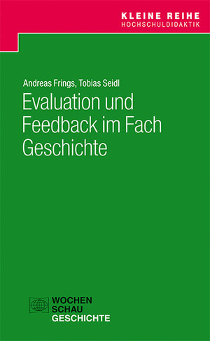 Buchcover Evaluation und Feedback im Fach Geschichte | Andreas Frings | EAN 9783734406706 | ISBN 3-7344-0670-6 | ISBN 978-3-7344-0670-6