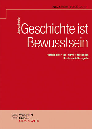 Buchcover Geschichte ist Bewusstsein | Jörg van Norden | EAN 9783734406737 | ISBN 3-7344-0673-0 | ISBN 978-3-7344-0673-7