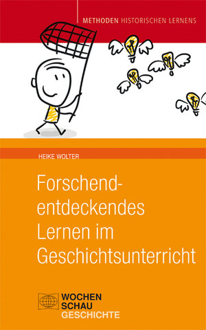 Buchcover Forschend-entdeckendes Lernen im Geschichtsunterricht | Heike Wolter | EAN 9783734406751 | ISBN 3-7344-0675-7 | ISBN 978-3-7344-0675-1