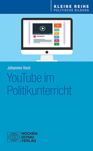 Buchcover YouTube im Politikunterricht | Johannes Vock | EAN 9783734409820 | ISBN 3-7344-0982-9 | ISBN 978-3-7344-0982-0