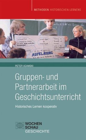 Buchcover Gruppen- und Partnerarbeit im Geschichtsunterricht | Peter Adamski | EAN 9783734410451 | ISBN 3-7344-1045-2 | ISBN 978-3-7344-1045-1