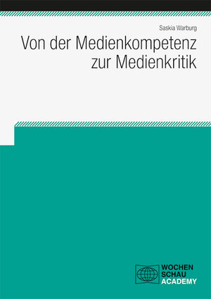 Buchcover Von der Medienkompetenz zur Medienkritik | Saskia Warburg | EAN 9783734412981 | ISBN 3-7344-1298-6 | ISBN 978-3-7344-1298-1