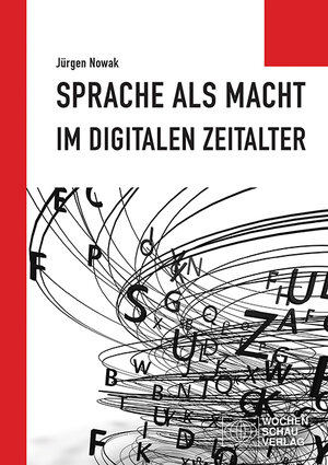 Buchcover Sprache als Macht im digitalen Zeitalter | Jürgen Nowak | EAN 9783734414312 | ISBN 3-7344-1431-8 | ISBN 978-3-7344-1431-2