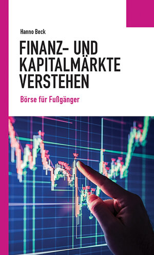 Buchcover Finanz- und Kapitalmärkte verstehen | Hanno Beck | EAN 9783734414466 | ISBN 3-7344-1446-6 | ISBN 978-3-7344-1446-6