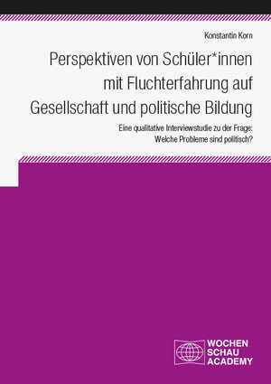 Buchcover Perspektiven von Schüler*innen mit Fluchterfahrung auf Gesellschaft und politische Bildung | Konstantin Korn | EAN 9783734415760 | ISBN 3-7344-1576-4 | ISBN 978-3-7344-1576-0