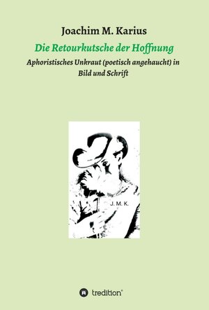 Buchcover Die Retourkutsche der Hoffnung | Joachim M. Karius | EAN 9783734517136 | ISBN 3-7345-1713-3 | ISBN 978-3-7345-1713-6
