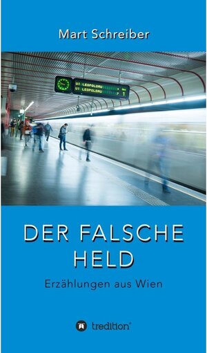Buchcover Der falsche Held / tredition | Mart Schreiber | EAN 9783734524295 | ISBN 3-7345-2429-6 | ISBN 978-3-7345-2429-5